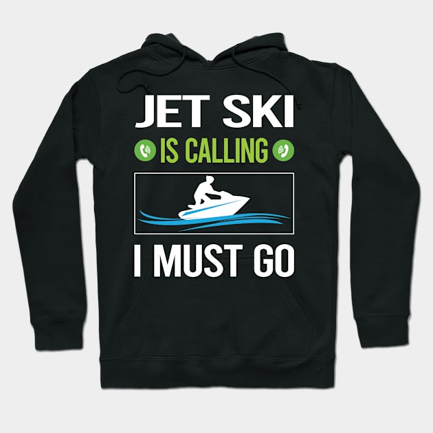 It Is Calling I Must Go Jet Ski Hoodie by relativeshrimp